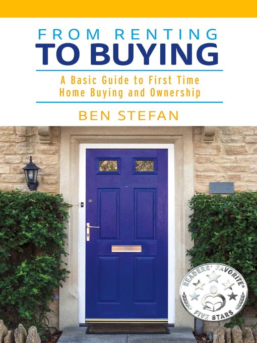 Title details for From Renting to Buying: a Basic Guide to First Time Home Buying and Ownership by Ben Stefan - Available